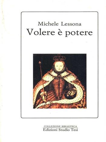 Volere è potere - Michele Lessona - Libro Edizioni Studio Tesi 1990, Biblioteca | Libraccio.it