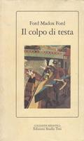 Il colpo di testa - Ford Madox Ford - Libro Edizioni Studio Tesi 1990, Biblioteca | Libraccio.it