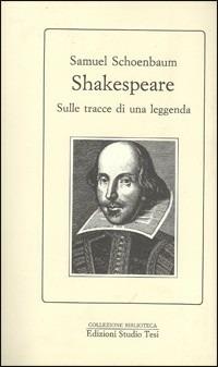 Shakespeare. Sulle tracce di una leggenda - Samuel Schoenbaum - Libro Edizioni Studio Tesi 1990, Biblioteca | Libraccio.it