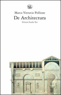De architectura. Testo latino a fronte - Marco Vitruvio Pollione - Libro Edizioni Studio Tesi 1999, Biblioteca | Libraccio.it