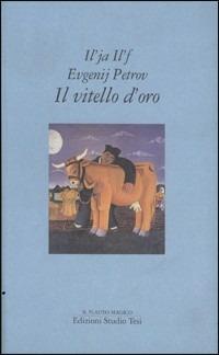 Il vitello d'oro - Il'Jà Il'f, Evgenij Petrov - Libro Edizioni Studio Tesi 1992, Il flauto magico | Libraccio.it