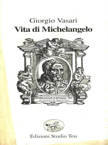 Vita di Michelangelo - Giorgio Vasari - Libro Edizioni Studio Tesi 1993, Filo di perle | Libraccio.it