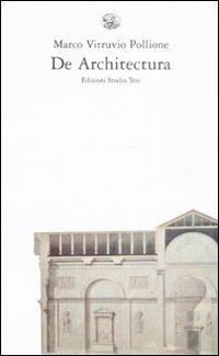 De architectura. Testo latino a fronte - Marco Vitruvio Pollione - Libro Edizioni Studio Tesi 1999, Arte e architettura | Libraccio.it