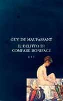 Il delitto di compare Boniface - Guy de Maupassant - Libro Edizioni Studio Tesi 1994, Piccola biblioteca universale | Libraccio.it