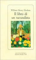 Il libro di un naturalista - William Henry Hudson - Libro Edizioni Studio Tesi 1994, Biblioteca | Libraccio.it