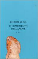 Il compimento dell'amore - Robert Musil - Libro Edizioni Studio Tesi 1994, Piccola biblioteca universale | Libraccio.it