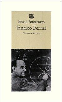 Enrico Fermi. Ricordi di allievi e amici - Bruno Pontecorvo - Libro Edizioni Studio Tesi 1999, Biblioteca contemporanea | Libraccio.it
