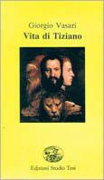 Vita di Tiziano - Giorgio Vasari - Libro Edizioni Studio Tesi 1994, Filo di perle | Libraccio.it