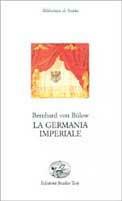 La Germania imperiale - Bernhard von Bülow - Libro Edizioni Studio Tesi 1994, Biblioteca di storia | Libraccio.it