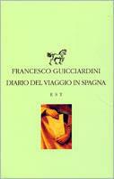 Diario del viaggio in Spagna - Francesco Guicciardini - Libro Edizioni Studio Tesi 1993, Piccola biblioteca universale | Libraccio.it