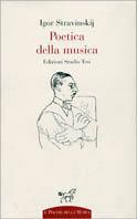 Poetica della musica - Igor Stravinskij - Libro Edizioni Studio Tesi, Il piacere della musica | Libraccio.it