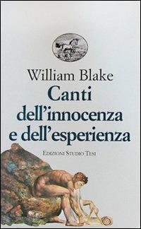 Canti dell'innocenza e dell'esperienza - William Blake - Libro Edizioni Studio Tesi 1999, Biblioteca universale | Libraccio.it