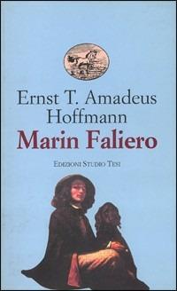 Marin Faliero - Ernst T. A. Hoffmann - Libro Edizioni Studio Tesi 1995, Biblioteca universale | Libraccio.it