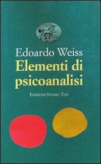 Elementi di psicoanalisi - Edoardo Weiss - Libro Edizioni Studio Tesi 1999, Biblioteca universale | Libraccio.it