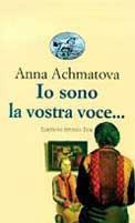 Io sono la vostra voce... - Anna Achmàtova - Libro Edizioni Studio Tesi 1995, Biblioteca universale | Libraccio.it