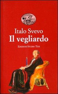 Il vegliardo - Italo Svevo - Libro Edizioni Studio Tesi 1999, Biblioteca universale | Libraccio.it