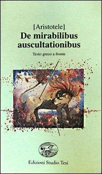 De mirabilibus auscultationibus - Aristotele - Libro Edizioni Studio Tesi 1999, Filo di perle | Libraccio.it