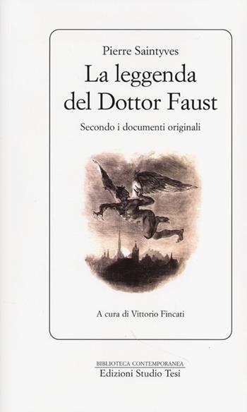 La leggenda del dottor Faust. Secondo i documenti originali - Pierre Saintyves - Libro Edizioni Studio Tesi 2013, Biblioteca contemporanea | Libraccio.it