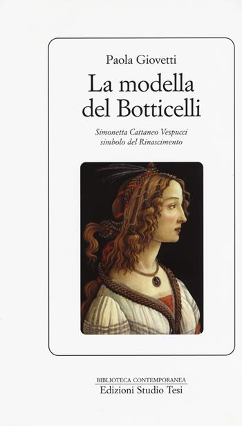 La modella del Botticelli. Simonetta Cattaneo Vespucci simbolo del Rinascimento - Paola Giovetti - Libro Edizioni Mediterranee 2015, Biblioteca contemporanea | Libraccio.it