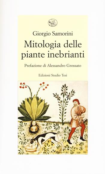 Mitologia delle piante inebrianti - Giorgio Samorini - Libro Edizioni Studio Tesi 2016, Biblioteca contemporanea | Libraccio.it