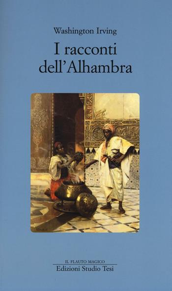 I racconti dell'Alhambra - Washington Irving - Libro Edizioni Studio Tesi 2016, Il flauto magico | Libraccio.it