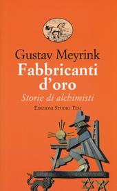 Fabbricanti d'oro. Storie di alchimisti