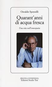 Quarant'anni di acqua fresca. Una vita nell'omeopatia