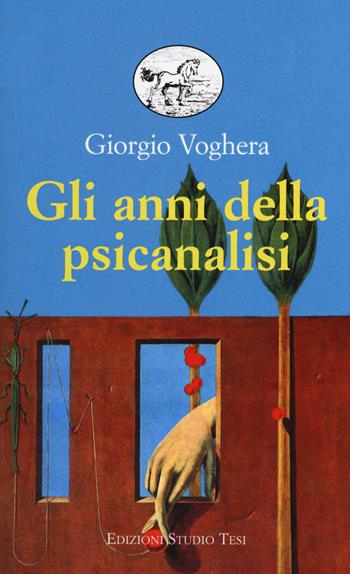Gli anni della psicanalisi - Giorgio Voghera - Libro Edizioni Studio Tesi 2020, Biblioteca universale | Libraccio.it
