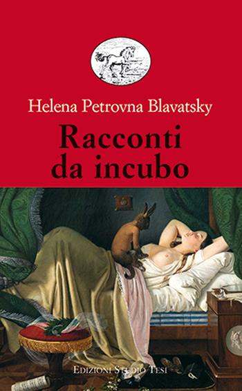 Racconti da incubo - Helena Petrovna Blavatsky - Libro Edizioni Studio Tesi 2020, Biblioteca universale | Libraccio.it