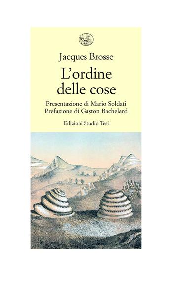 L' ordine delle cose - Jacques Brosse - Libro Edizioni Studio Tesi 2021, Biblioteca contemporanea | Libraccio.it