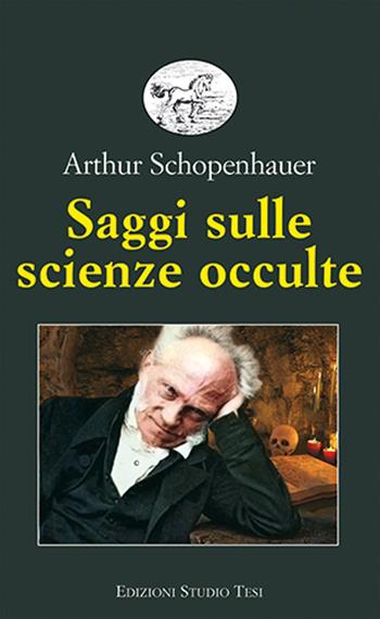 Saggi sulle scienze occulte - Arthur Schopenhauer - Libro Edizioni Studio Tesi 2024, Biblioteca universale | Libraccio.it