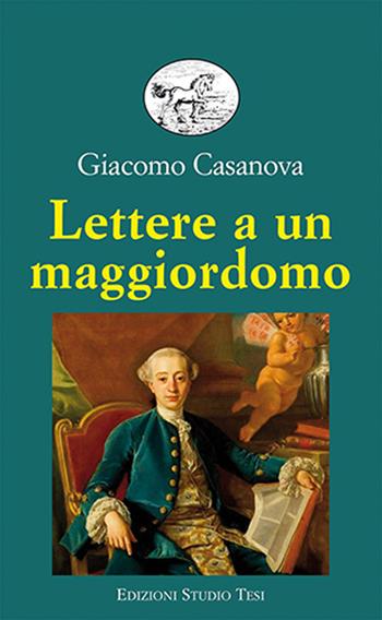 Lettere a un maggiordomo - Giacomo Casanova - Libro Edizioni Studio Tesi 2024, Biblioteca universale | Libraccio.it