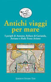 Antichi viaggi per mare. I peripli di Annone, Scilace di Carianda, Arriano e Rufo Festo Avieno