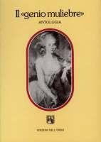 Il «genio muliebre». Percorsi di donne intellettuali fra Settecento eNovecento in Piemonte  - Libro Edizioni dell'Orso 1990, Contributi e proposte | Libraccio.it
