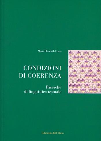 Condizioni di coerenza. Ricerche di linguistica testuale - Maria-Elisabeth Conte - Libro Edizioni dell'Orso 1999, Gli argomenti umani | Libraccio.it
