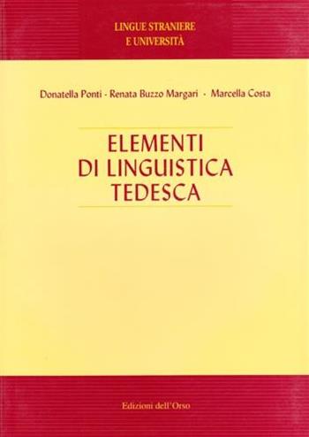 Elementi di linguistica tedesca - Donatella Ponti Dompè, Renata Buzzo Margari, Marcella Costa - Libro Edizioni dell'Orso 1999, Lingue straniere e università | Libraccio.it