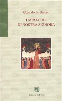 I miracoli di nostra Signora - Gonzalo de Berceo - Libro Edizioni dell'Orso 1999, Gli orsatti | Libraccio.it