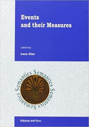Events and their measures - Luca Dini - Libro Edizioni dell'Orso 2002, Memorie.Laborat.linguis.-Sc.Norm.Sup.Pisa | Libraccio.it