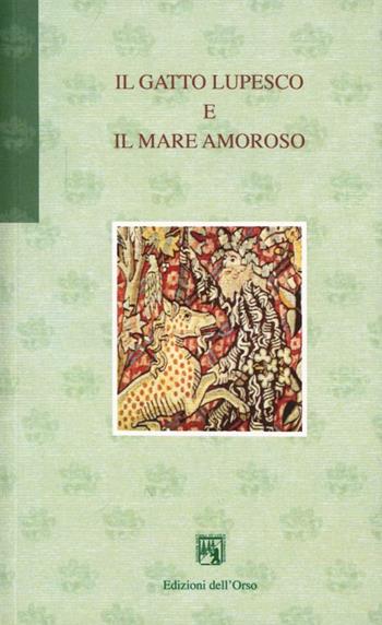 Il gatto lupesco e il mare amoroso  - Libro Edizioni dell'Orso 2000, Gli orsatti | Libraccio.it