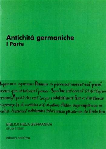 Seminario avanzato di Filologia germanica. Antichità germaniche. Vol. 1: I parte.  - Libro Edizioni dell'Orso 2001, Bibliotheca germanica. Studi e testi | Libraccio.it