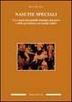 Nascite speciali. Usi e abusi del modello biologico del parto - Silvia Romani - Libro Edizioni dell'Orso 2004, Culture antiche. Studi e testi | Libraccio.it