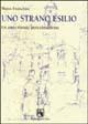 Uno strano esilio. Un anno vissuto pericolosamente - Mario Franchini - Libro Edizioni dell'Orso 2004, Strenne e guide | Libraccio.it