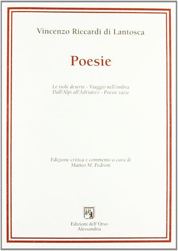 Le isole deserte-Viaggio nell'ombra-Dall'Alpi all'Adriatico-Poesie varie - Vincenzo Riccardi Di Lantosca - Libro Edizioni dell'Orso 2007 | Libraccio.it