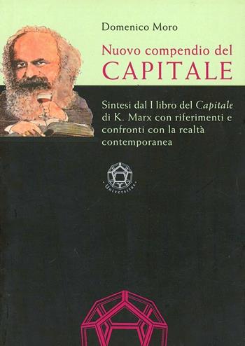 Nuovo compendio del Capitale - Domenico Moro - Libro Edizioni dell'Orso 2006, Universitas | Libraccio.it