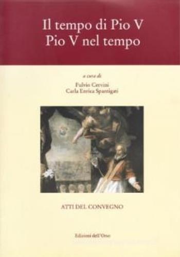 Il tempo di Pio V. Pio V nel tempo  - Libro Edizioni dell'Orso 2006 | Libraccio.it