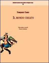 Torquato Tasso. Il mondo creato  - Libro Edizioni dell'Orso 2006, Studi e Testi | Libraccio.it