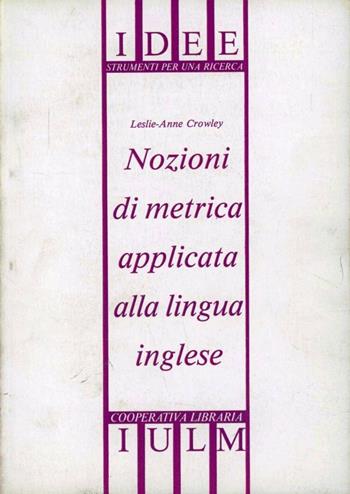 Nozioni di metrica applicata alla lingua inglese - Leslie A. Crowley - Libro Arcipelago Edizioni 2009, Idee | Libraccio.it