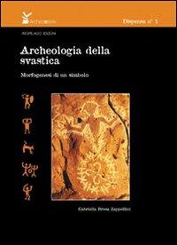 Archeologia della svastica. Morfogenesi di un simbolo - Gabriella Brusa Zappellini - Libro Arcipelago Edizioni 2009, Le dispense di Archeopterix | Libraccio.it