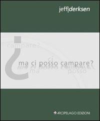 Ma ci posso campare? - Jeff Derksen - Libro Arcipelago Edizioni 2009, Chapbooks | Libraccio.it