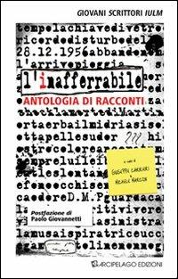 L'inafferabile. Antologia di racconti. Giovani scrittori IULM  - Libro Arcipelago Edizioni 2013 | Libraccio.it